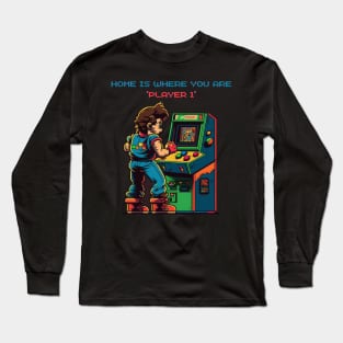 Home is where you are "Player 1". Vintage arcade style design for people who like arcade old school games. Long Sleeve T-Shirt